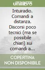 Intuiradio. Comandi a distanza. Discorsi poco tecnici (ma se possibile chiari) sui comandi a distanza che hanno perso il filo Miglior Prezzo