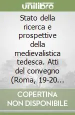 Stato della ricerca e prospettive della medievalistica tedesca. Atti del convegno (Roma, 19-20 febbraio 2004) Prezzo Di Fabbrica