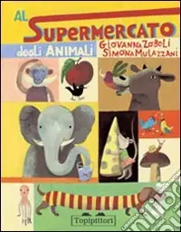 Bestseller Al supermercato degli animali. Ediz. illustrata