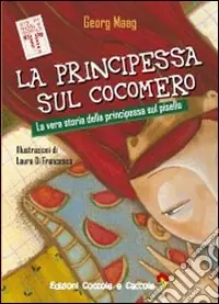 Sconto La principessa sul cocomero. La vera storia della principessa sul pisello. Ediz. illustrata