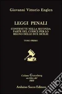 Leggi penali. Contenute nella seconda parte del Codice per il Regno delle Due Sicilie Ordina Subito
