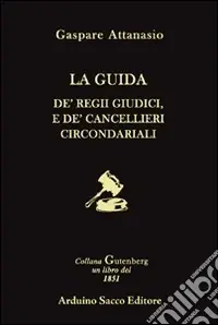 La guida. Dé regii giudici, e dé cancellieri circondariali Ultime Pezzi