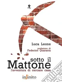 Sotto il mattone. L‘avventura di cercare casa Prezzo Di Fabbrica