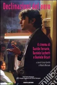 Solo Oggi Declinazione del vero. Il cinema di Davide Ferrario, Daniele Lucchetti e Daniele Vicari
