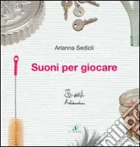 Suoni per giocare. Ediz. illustrata. Con CD Audio Occasione