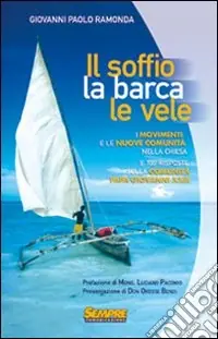 Il soffio, la barca, le vele. I movimenti e le nuove comunità nella chiesa e cento risposte sulla comunità di Papa Giovanni XXIII A Buon Prezzo