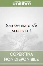 Solo Oggi San Gennaro s‘è scucciato!