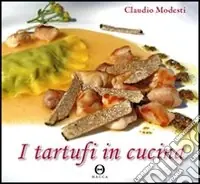 Direttamente Dal Produttore I tartufi in cucina. Ediz. illustrata