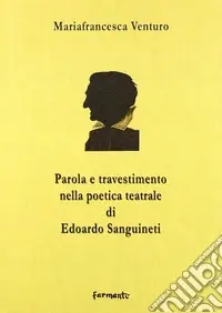 Promozione Parola e travestimento nella poetica teatrale di Edoardo Sanguineti