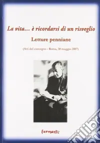 Promozione La vita... è ricordarsi di un risveglio (letture penniane). Atti del Convegno (Roma, 30 maggio 2007)