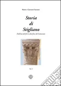 Offerta Del Giorno Storia di Stigliano. Dall‘età del ferro alla fine del Settecento. Vol. 1