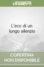 L‘eco di un lungo silenzio Ordina Subito