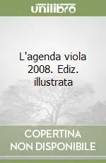 Soddisfatti O Rimborsati L‘agenda viola 2008. Ediz. illustrata
