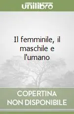 Il femminile, il maschile e l‘umano Prezzo Ridotto
