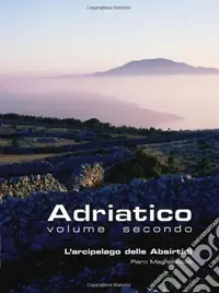 Economico Adriatico. Vol. 2 L‘arcipelago delle Absirtidi le isole di Cherso e Lussino