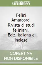 Fellini Amarcord. Rivista di studi felliniani. Ediz. italiana e inglese Esclusivo