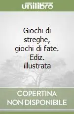 Giochi di streghe, giochi di fate. Ediz. illustrata Prezzo Scontato