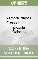 Asmara Napoli. Cronaca di una piccola Odissea Offerta Del Giorno