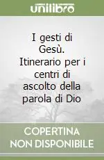 Scelto Dai Clienti I gesti di Gesù. Itinerario per i centri di ascolto della parola di Dio