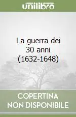 Prezzo Conveniente La guerra dei 30 anni (1632-1648)