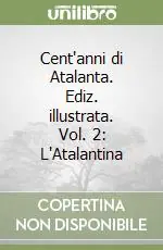 Occasione Cent‘anni di Atalanta. Ediz. illustrata. Vol. 2 L‘Atalantina