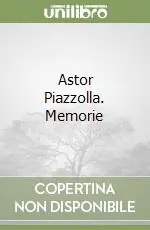 Novità Astor Piazzolla. Memorie