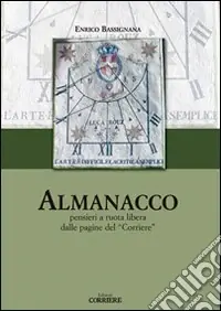 Non Perdere Almanacco. Pensieri a ruota libera dalle pagine del «Corriere»