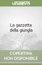 Ordina Subito La gazzetta della giungla