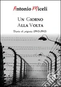 Un giorno alla volta. Diario di prigionia (1943-1945) Occasione Imperdibile