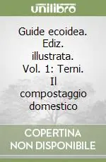 Offerta Speciale Guide ecoidea. Ediz. illustrata. Vol. 1 Terni. Il compostaggio domestico