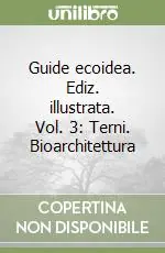 Guide ecoidea. Ediz. illustrata. Vol. 3 Terni. Bioarchitettura Offerta Lampo