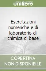 Affare Esercitazioni numeriche e di laboratorio di chimica di base