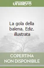 La gola della balena. Ediz. illustrata Bestseller