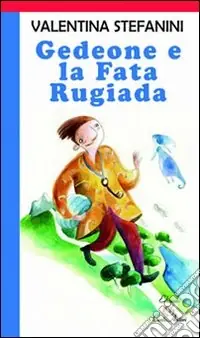A Buon Prezzo Gedeone e la fata Rugiada. Ediz. illustrata