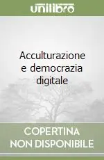 Acculturazione e democrazia digitale Acquista Ora