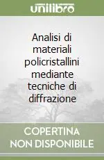 Non Perdere Analisi di materiali policristallini mediante tecniche di diffrazione