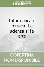 Informatica e musica. La scienza si fa arte Offerta