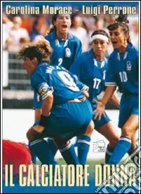 Il calciatore donna. Con DVD Promozione Esclusiva