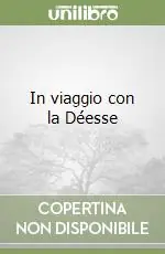 In viaggio con la Déesse Sconto