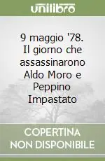Super Prezzo 9 maggio ‘78. Il giorno che assassinarono Aldo Moro e Peppino Impastato