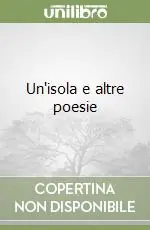 Soddisfatti O Rimborsati Un‘isola e altre poesie