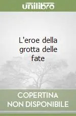 L‘eroe della grotta delle fate Consegna Rapida