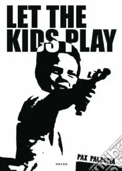 Let the kids play. Ediz. illustrata Subito Disponibile