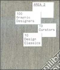 Vendita Finale Area 2. 100 graphic designers, 10 curators, 10 design classics. Ediz. illustrata