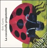 La coccinella prepotente. Ediz. illustrata Non Perdere