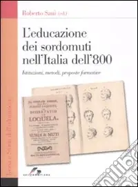 Ultima Occasione L‘educazione dei sordomuti nell‘Italia dell‘800. Istruzioni, metodi, proposte formative