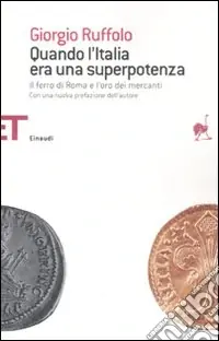 Quando l‘Italia era una superpotenza. Il ferro di Roma e l‘oro dei mercanti Compra Oggi Stesso
