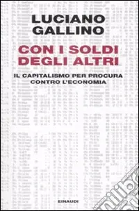 Compra Oggi Stesso Con i soldi degli altri. Il capitalismo per procura contro l‘economia