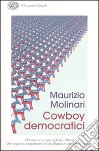 Cowboy democratici. Chi sono e in cosa credono i liberal che vogliono conquistare la Casa Bianca e cambiare il mondo Must-Have