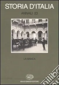 Spedito Oggi Storia d‘Italia. Annali. Vol. 23 La banca